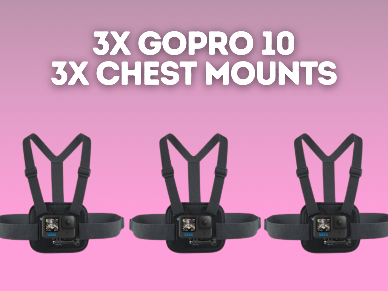 3x gopro 10 + 3x chest mount