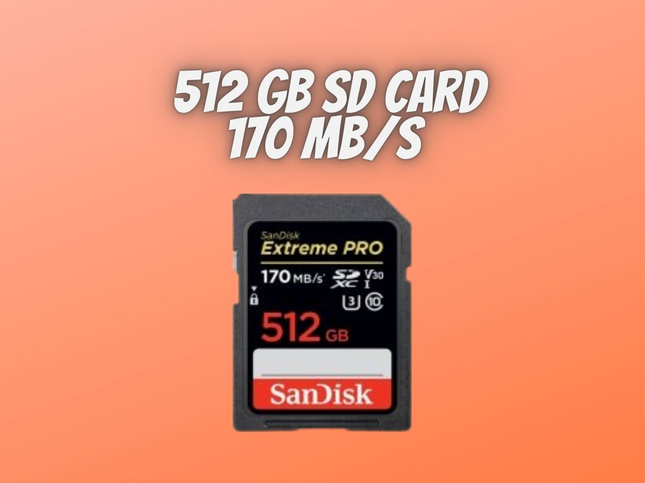 512 gb sd memory card, up to 170 mb/s