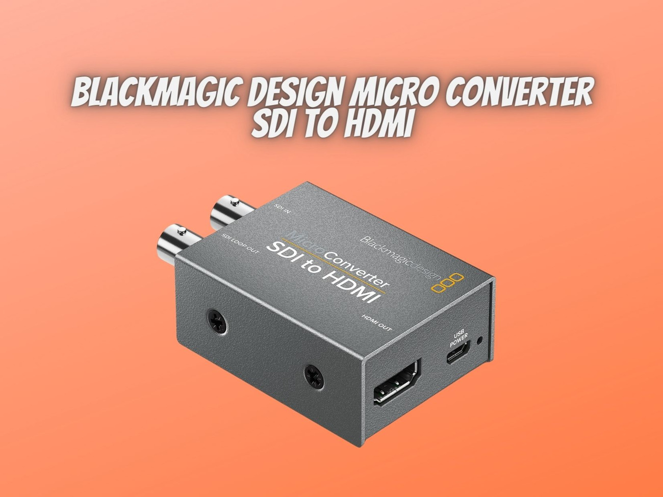 Blackmagic design micro converter sdi to hdmi
