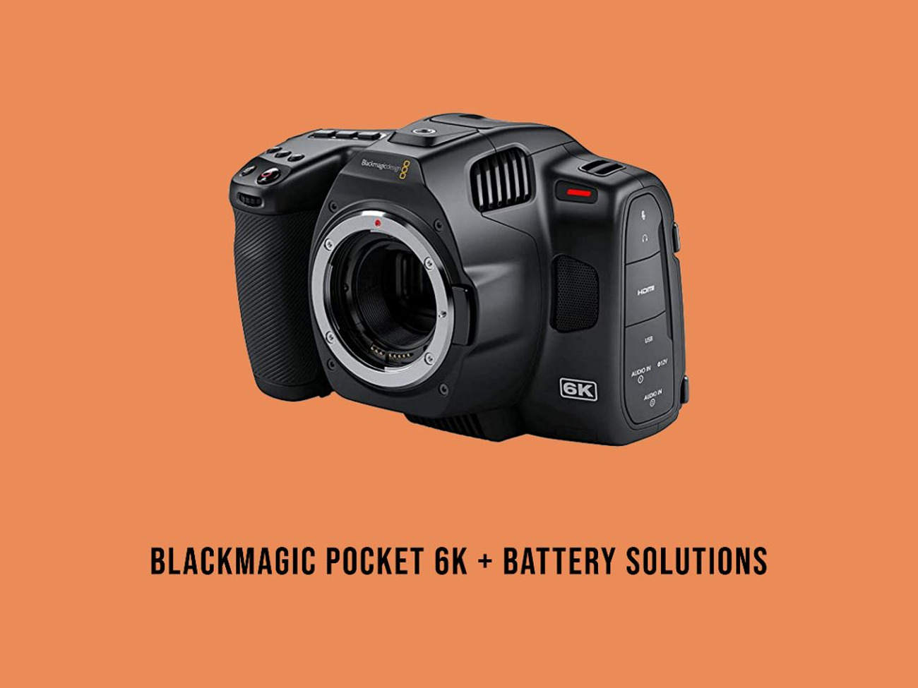 Blackmagic pocket 6k + battery solutions