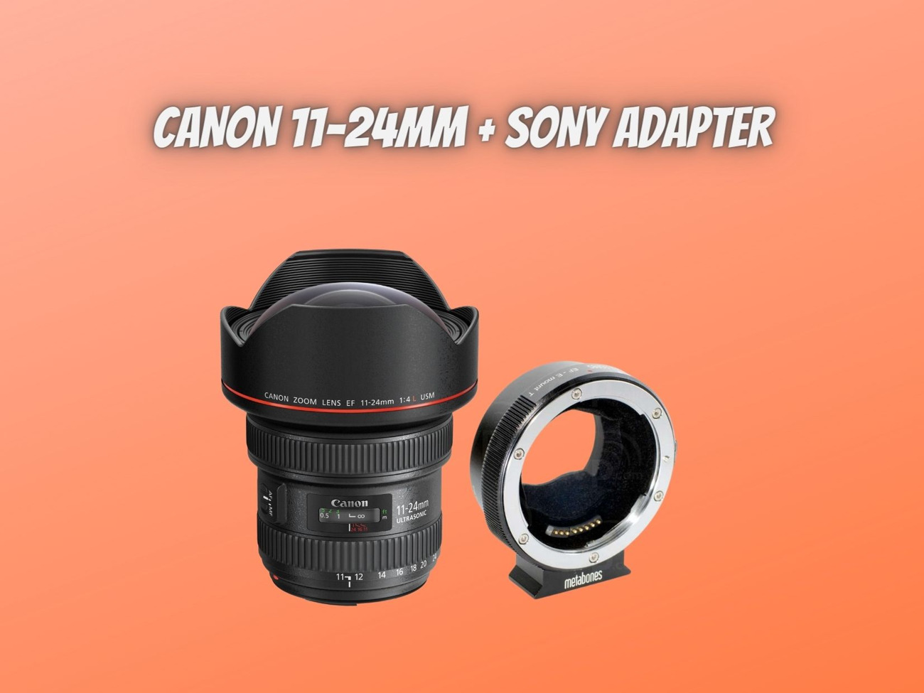 Canon 11-24mm f4 lens + adapter for sony