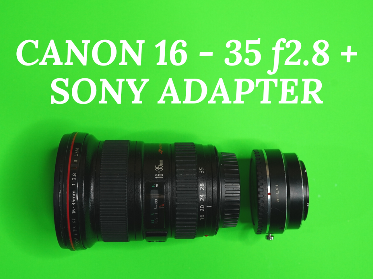 Canon 16-35 f2.8 lens + sony e-mount adapter