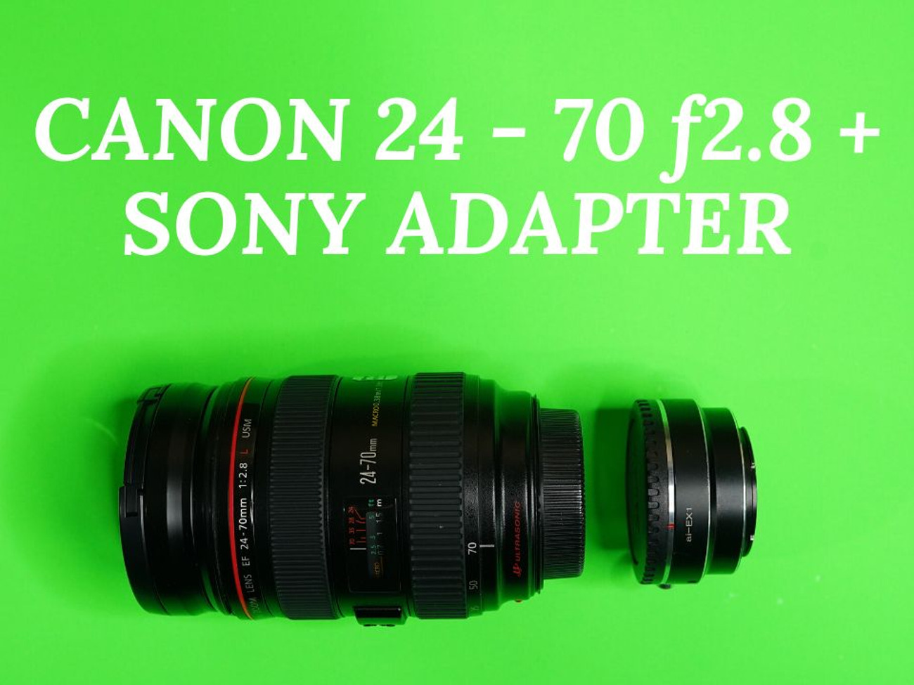 Canon 24-70 f2.8 lens + sony e-mount adapter