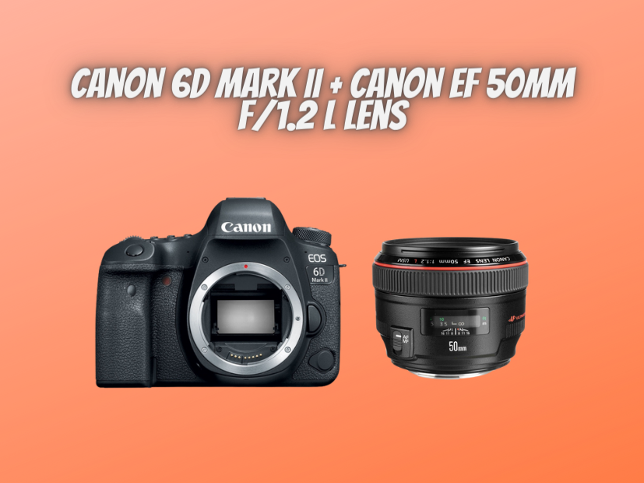 Canon 6d mark ii + canon ef 50mm f/1.2 lens