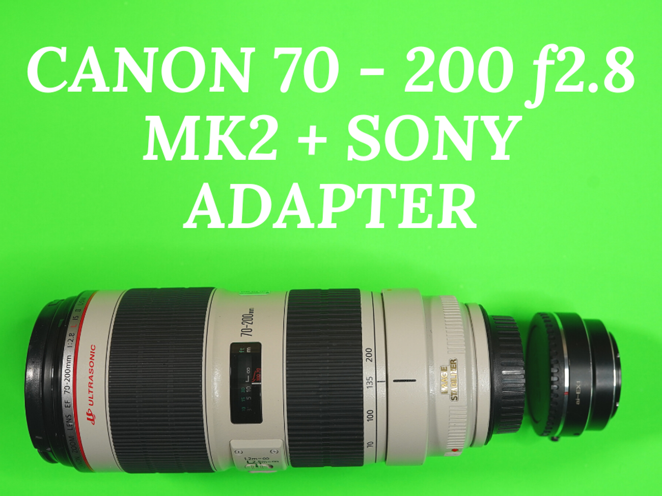 Canon 70-200 f2.8 mark 2 lens + sony e-mount adapter mk2