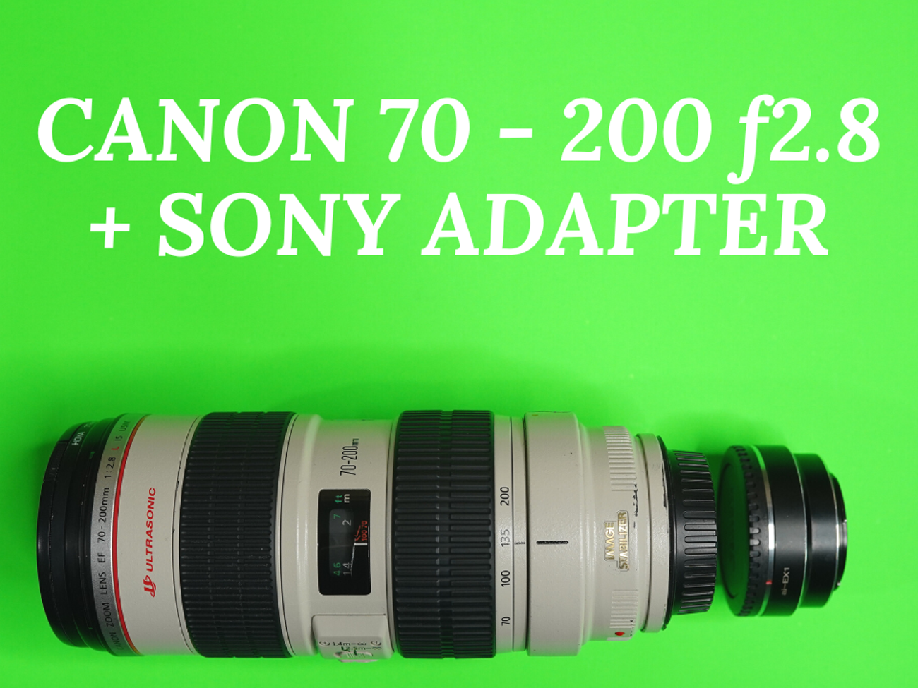 Canon 70-200 f2.8 mk1 lens + sony e-mount adapter