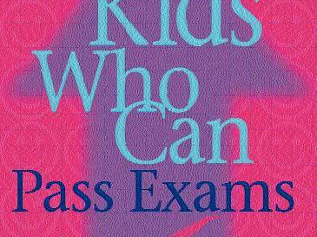 Creating kids who can pass exams: tried and tested methods