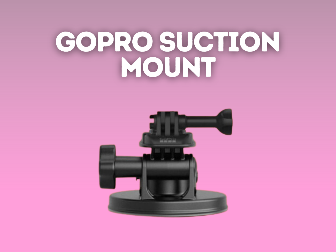Gopro suction mount