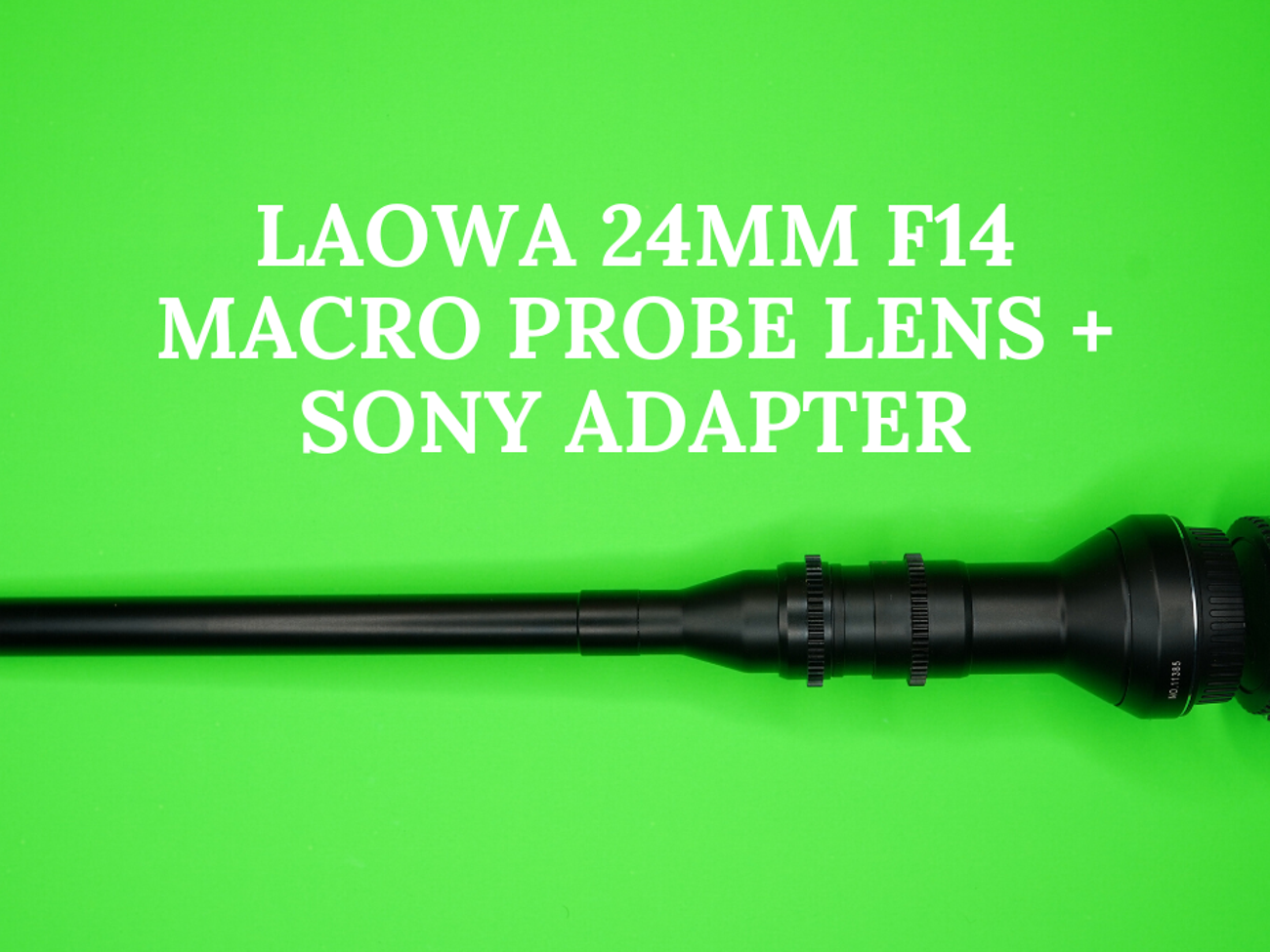 Laowa 24mm f14 2x macro probe lens + sony adapter
