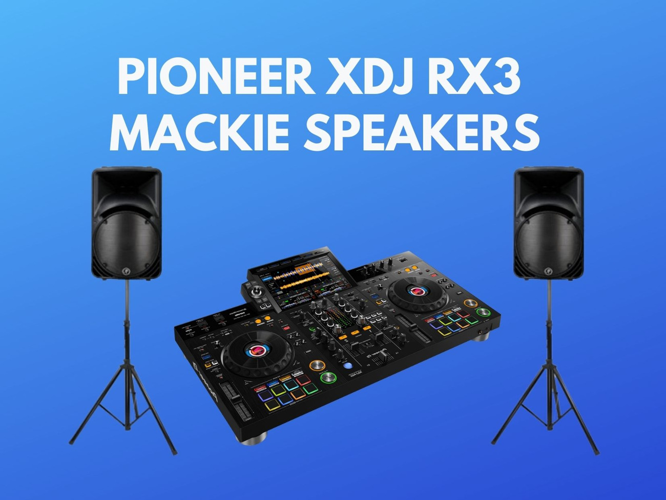 Pioneer xdj rx 3 + 2x mackie speakers 