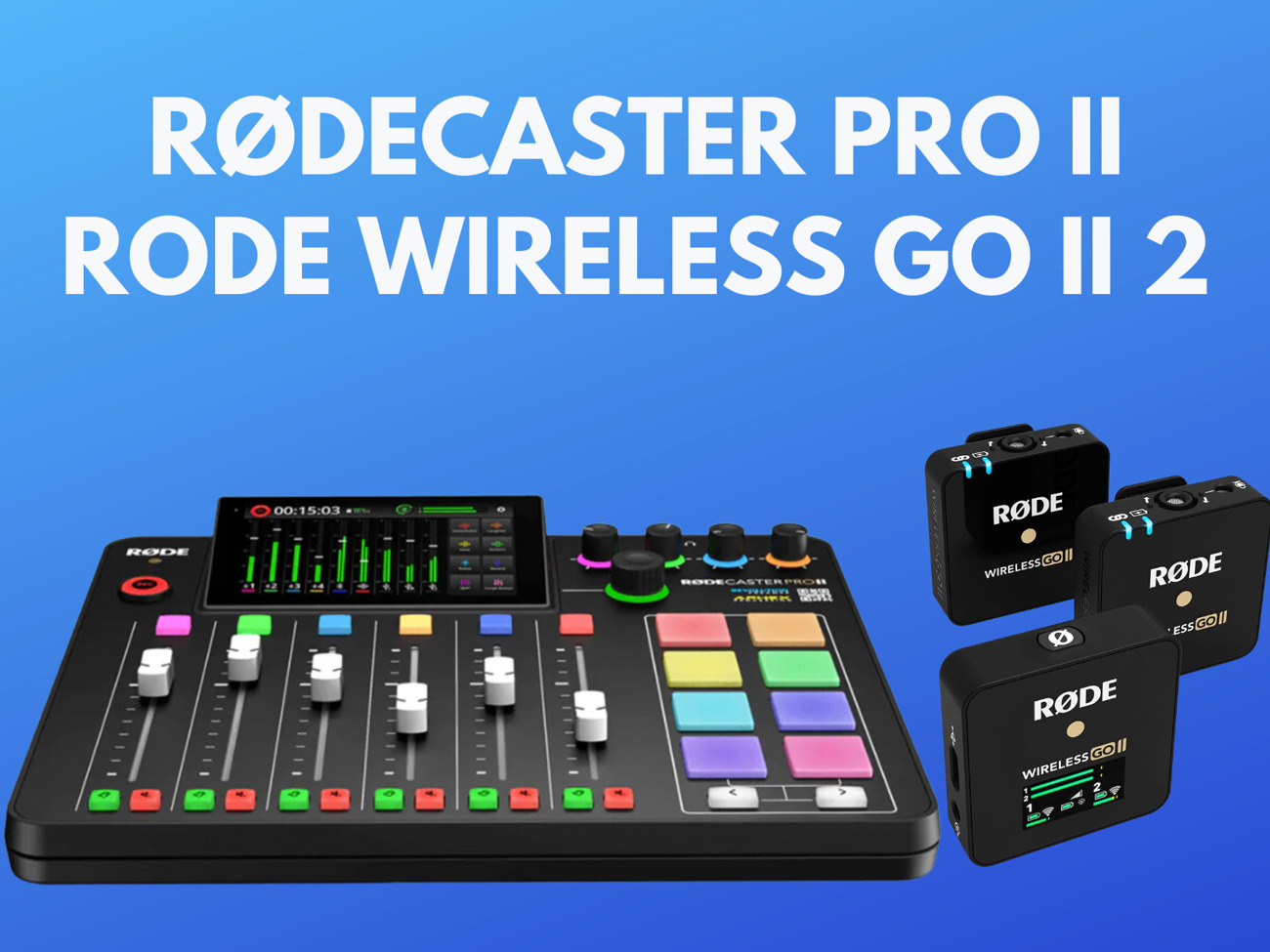 Rodecaster pro ii + rode wireless go ii