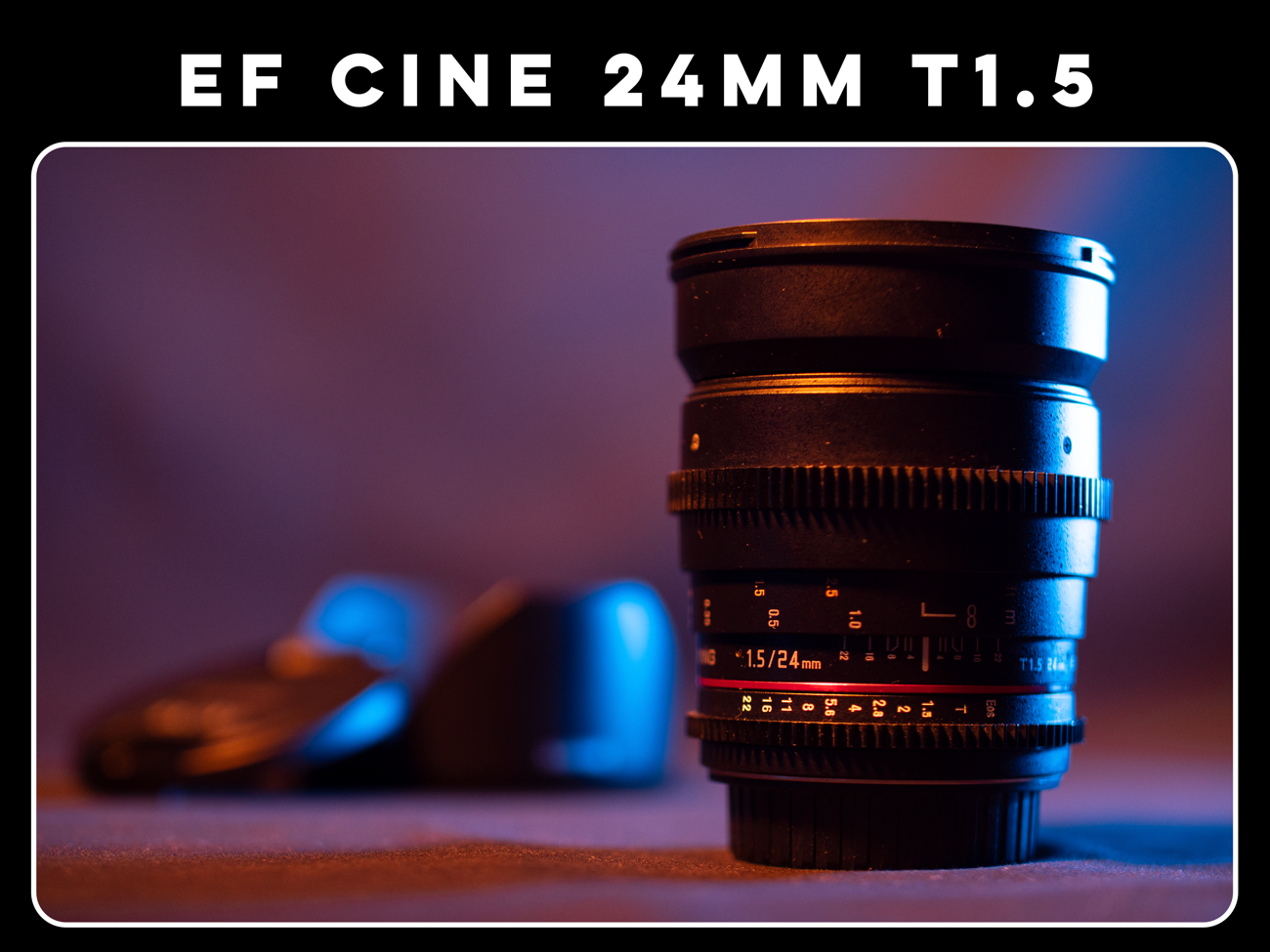 Samyang 24mm t1.5 canon ef cine prime lens