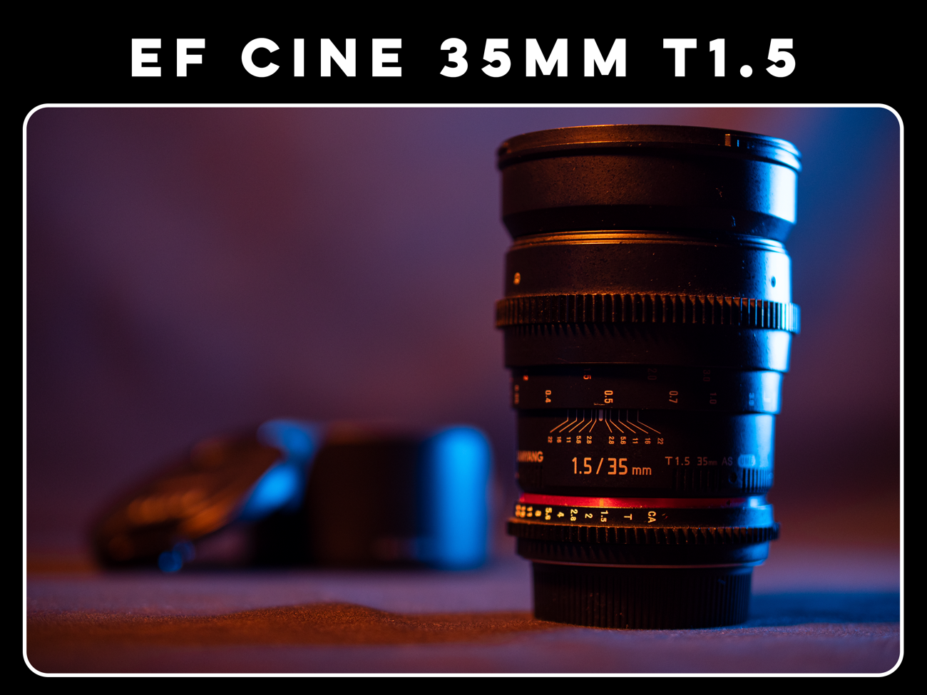 Samyang 35mm t1.5 canon ef cine prime lens