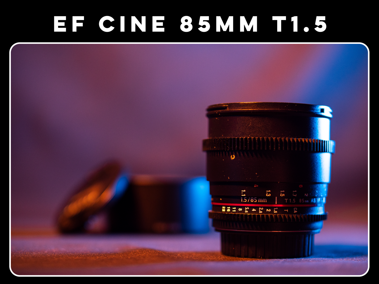 Samyang 85mm t1.5 canon ef cine prime lens
