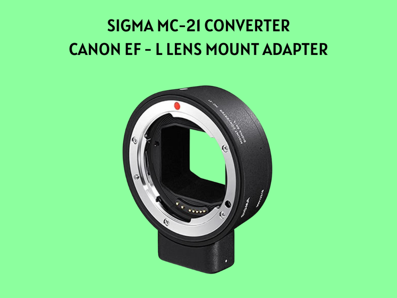 Sigma mc-21 / canon ef - l lens mount adapter (mc21)