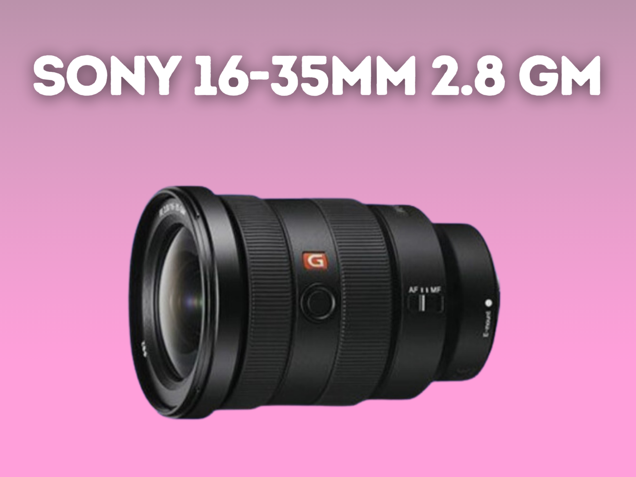 Sony 16-35mm f/2.8 gm lens g master super wide angle lens
