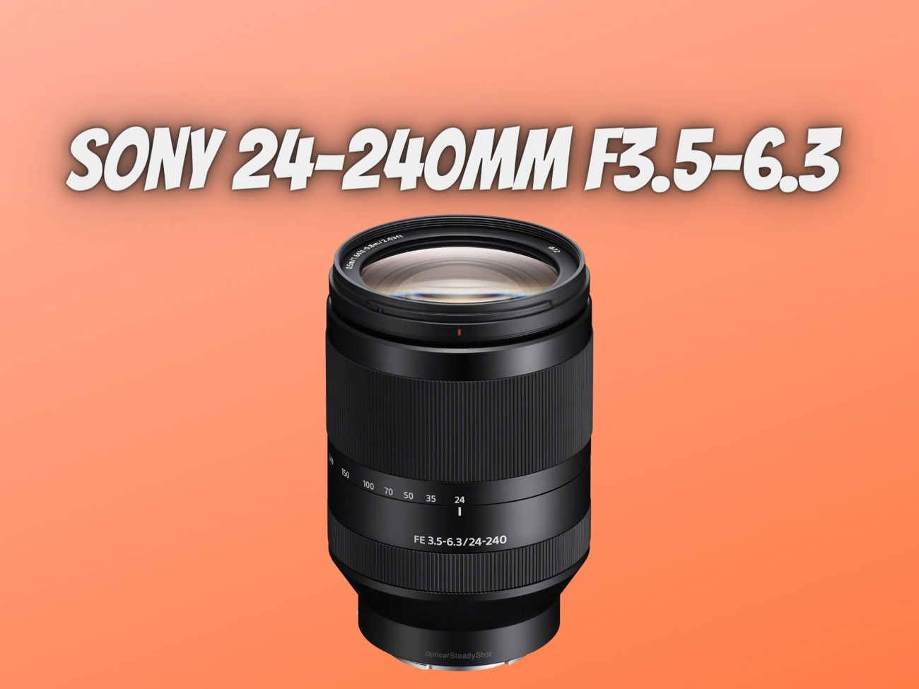 Sony fe 24-240mm f/3.5-6.3 oss lens 24-240 mm