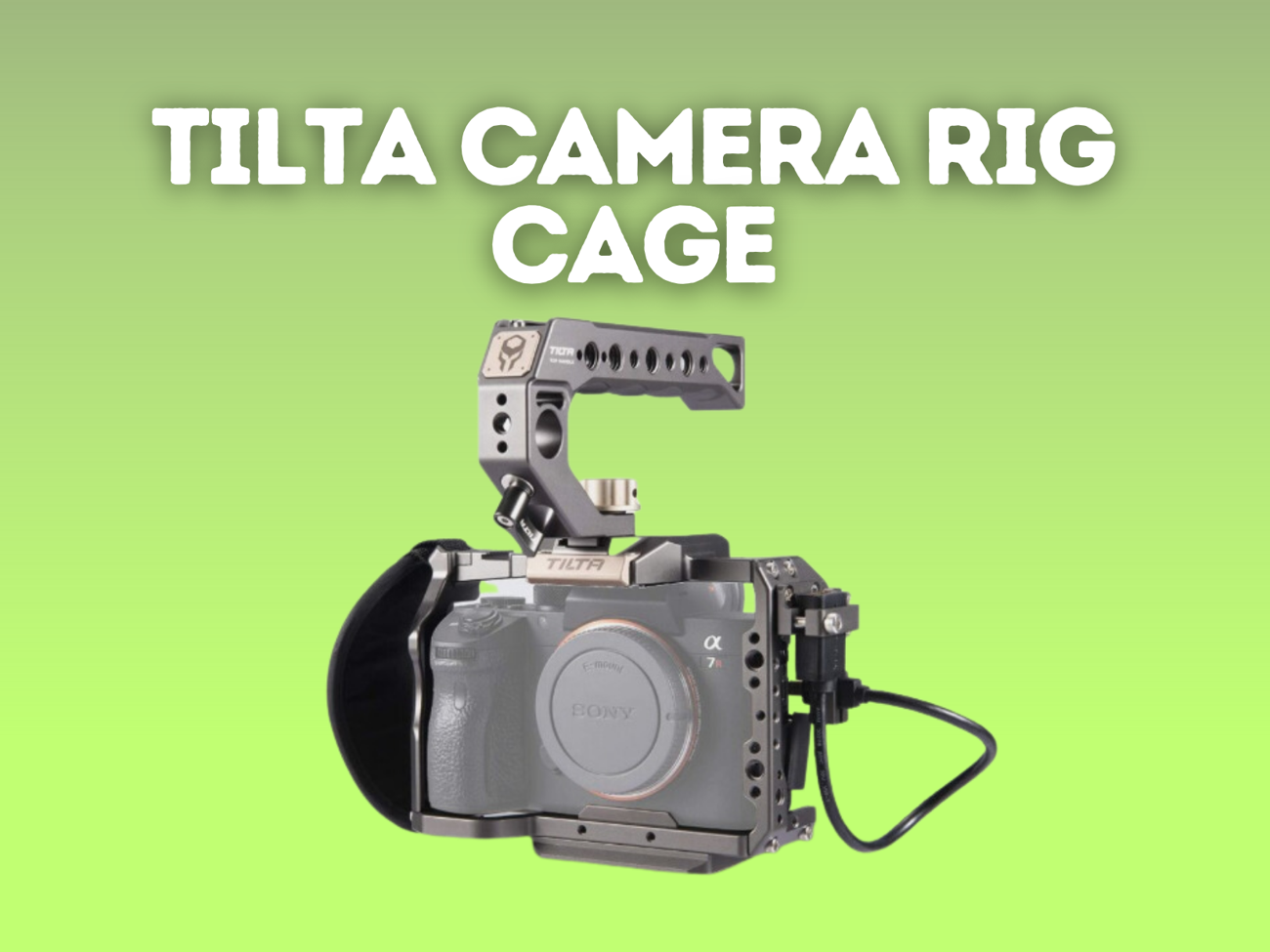 Tilta rig camera cage - sony a7sii a9 a7rii a7iii a7riv