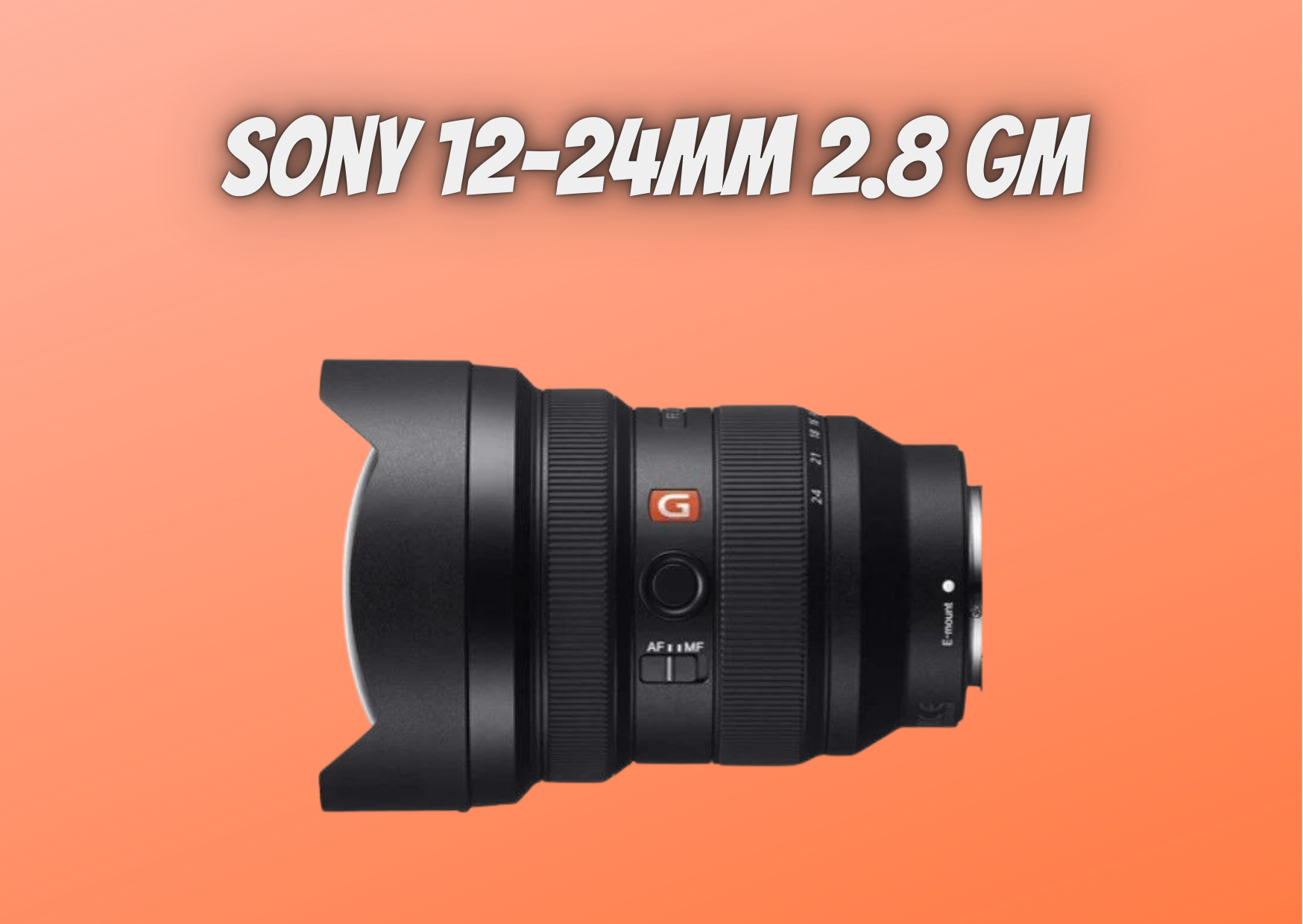 Sony fe 12-24mm f/2.8 gm ultra wide angle zoom lens