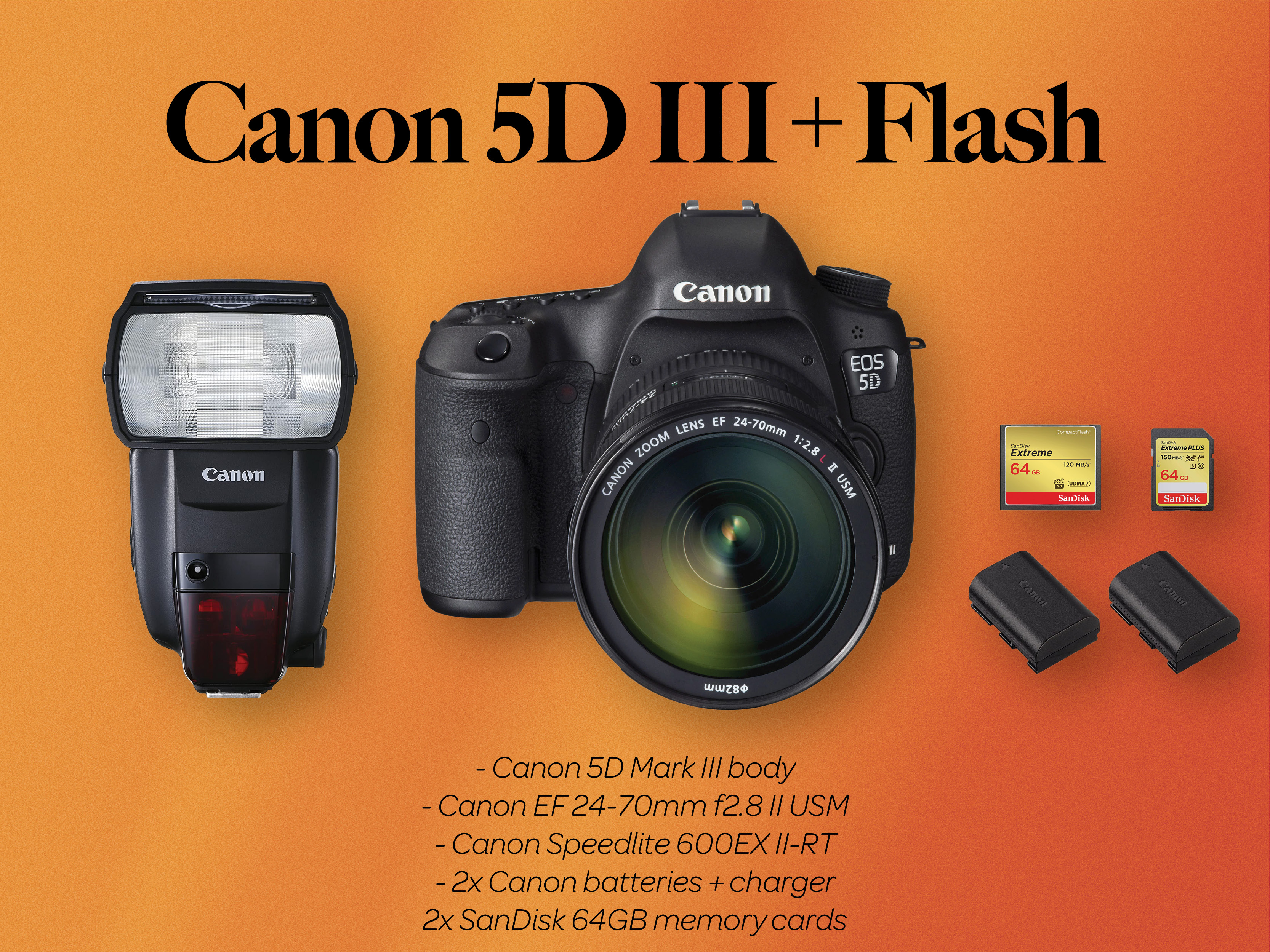Canon 5d mark iii + ef 24-70mm f2.8 lens +  canon speedlight speedlite flash 