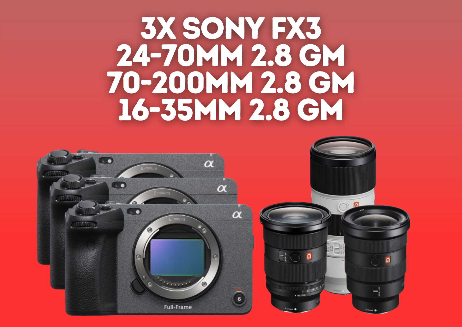  3x sony fx3 + 1x 16-35mm + 1x 24-70mm + 1x 70-200mm 2.8 gm lens 320gb cf cards