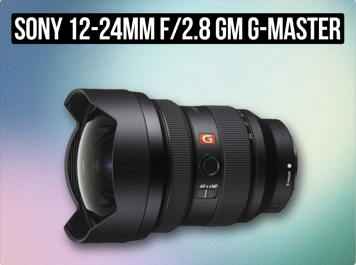 Sony 12-24mm f/2.8 gm g-master ultra-wide zoom lens | full-frame e-mount | gmaster wide-angle zoom | (like “sony g-master 12-24mm 2.8”)