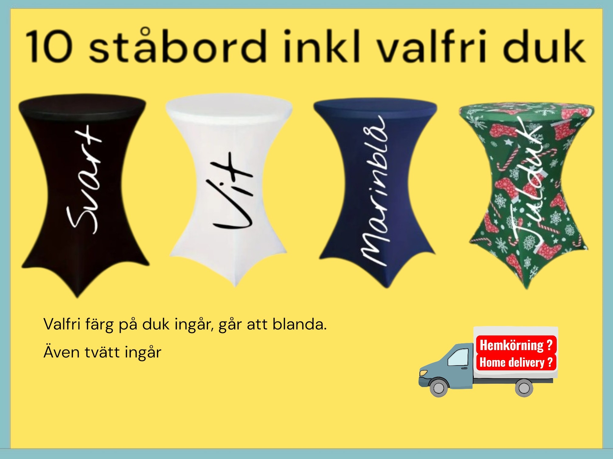10 ståbord inkl valfri duk "dygnshyra"