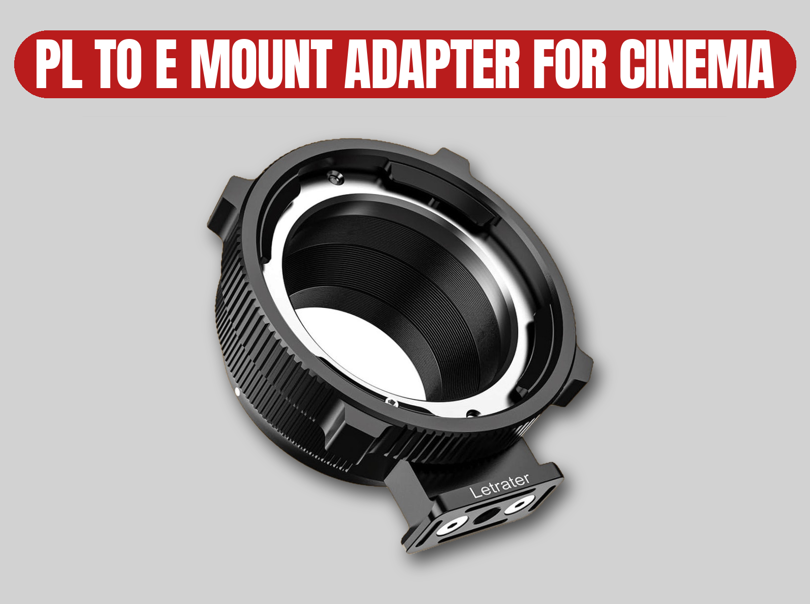 Letrater pl to e-mount adapter | cinema lens / e-mount / pl mount