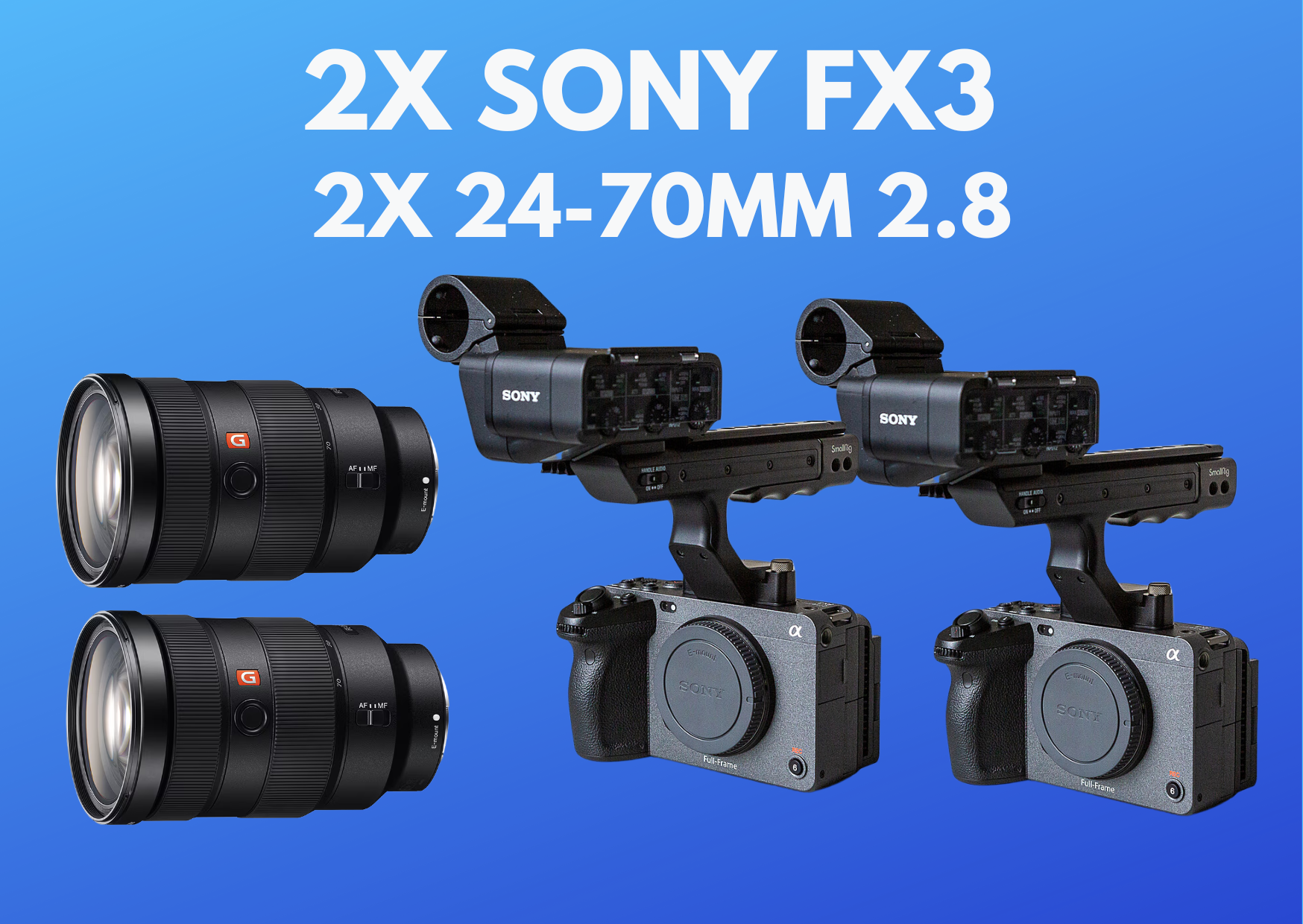 2x sony fx3 + 2x 24-70mm 2.8 lens + 2x  320 gb 800mbs cf card