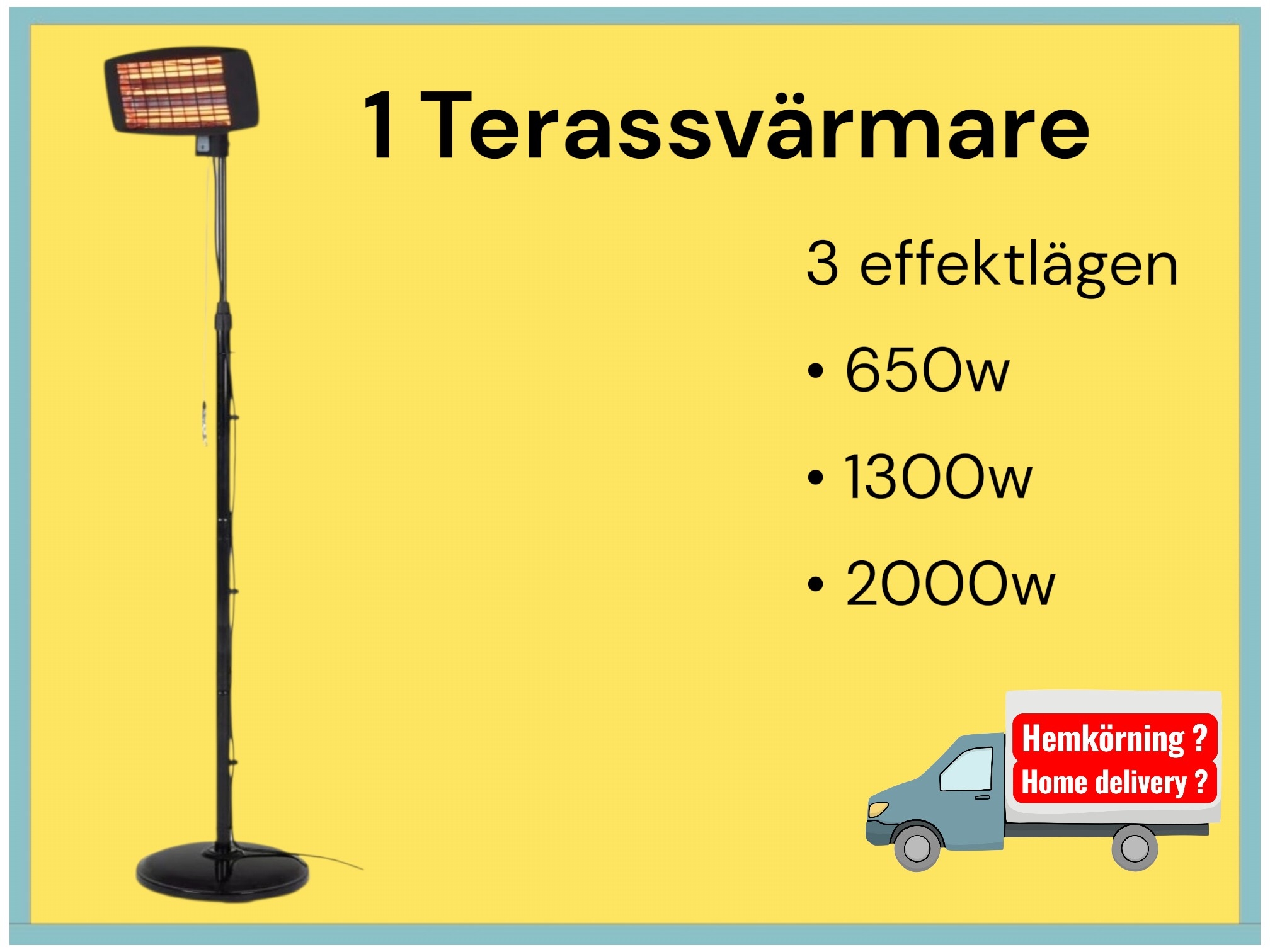 1 styck terassvärmare 650-2000 w eldriven