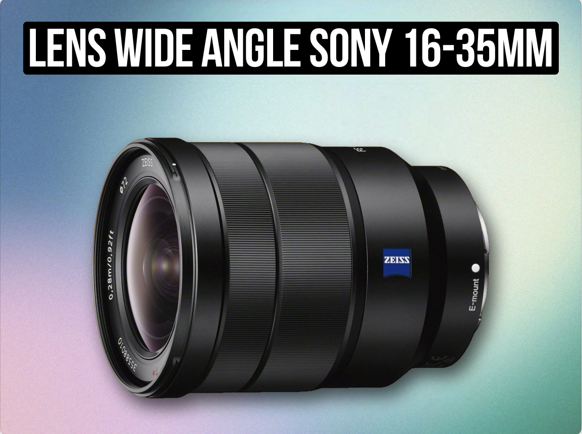 Lens wide angle sony 16-35mm zeiss f4