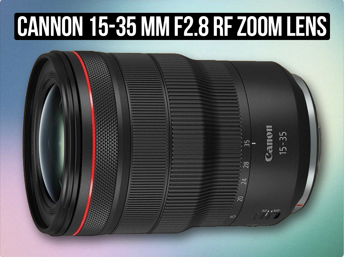 Cannon 15-35 mm f2.8 rf zoom lens