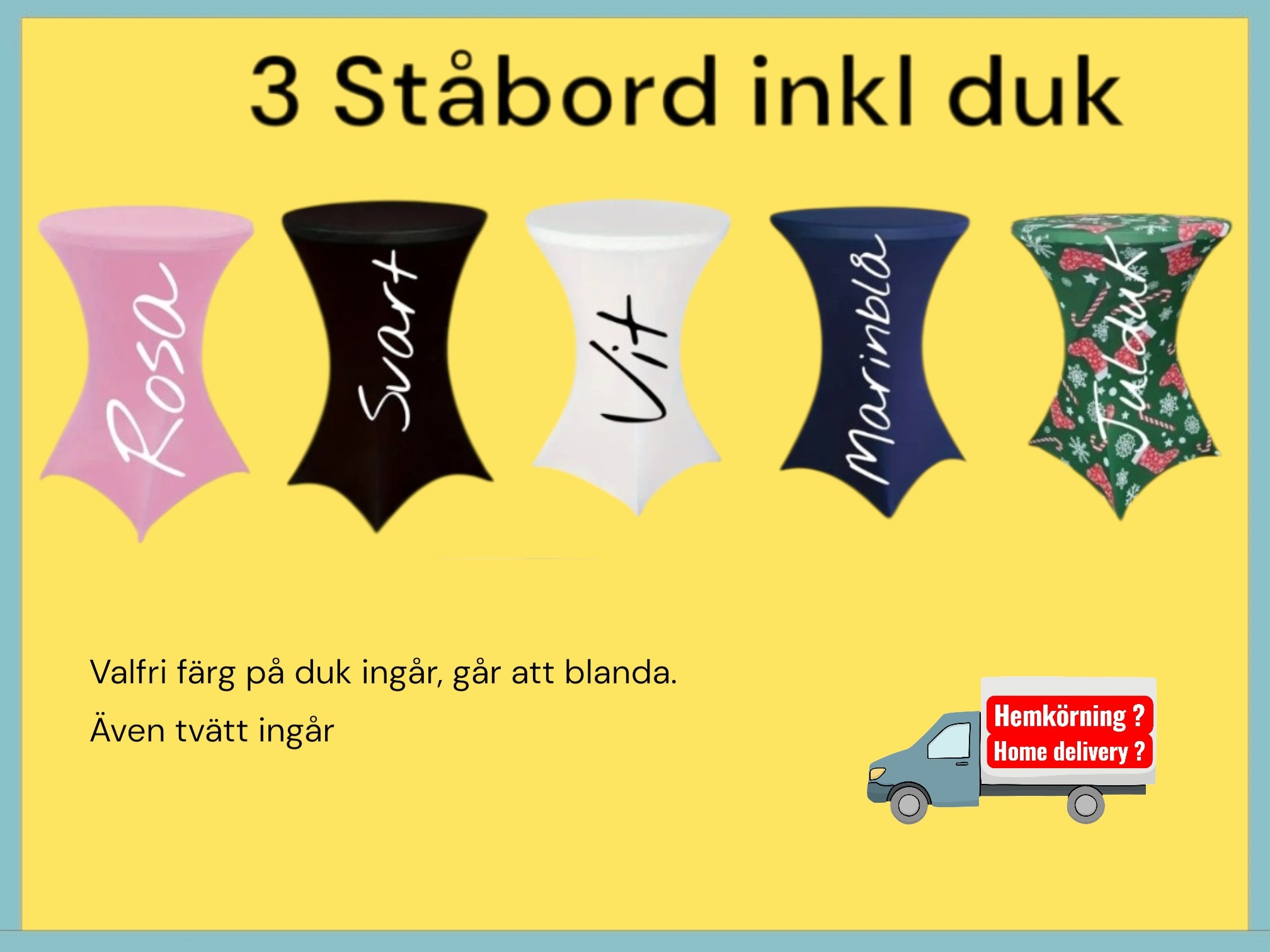 3 ståbord inkl valfri duk "dygnshyra"