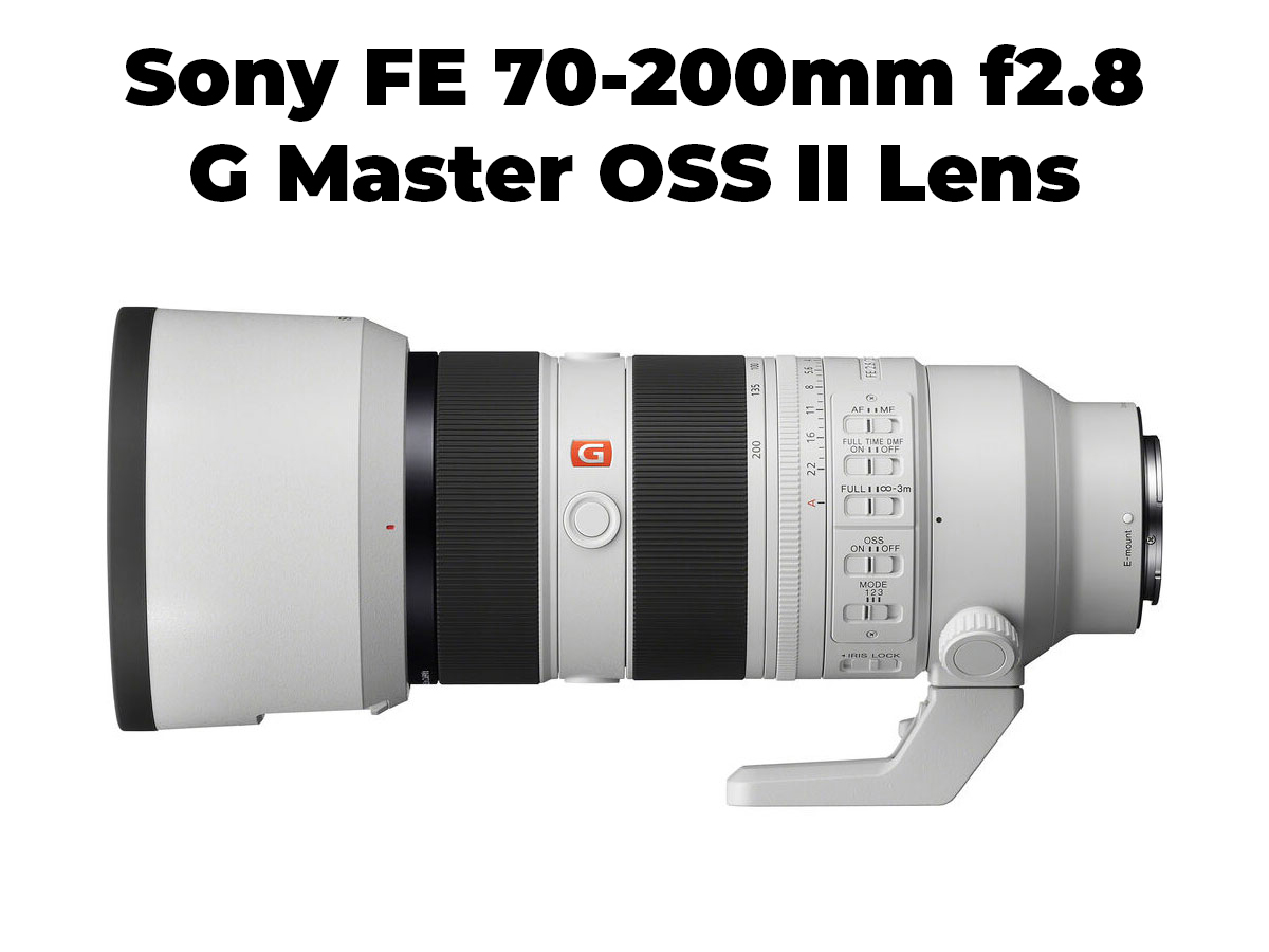 Sony fe 70-200mm f2.8 gm oss ii lens (e-mount)