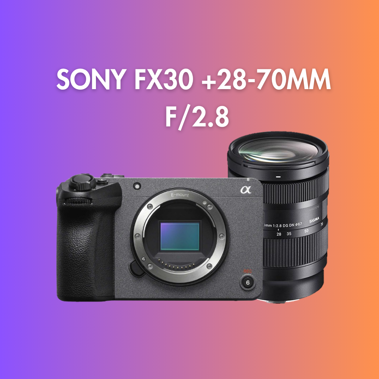 Sony fx30 + 28–70mm f/2.8 lens