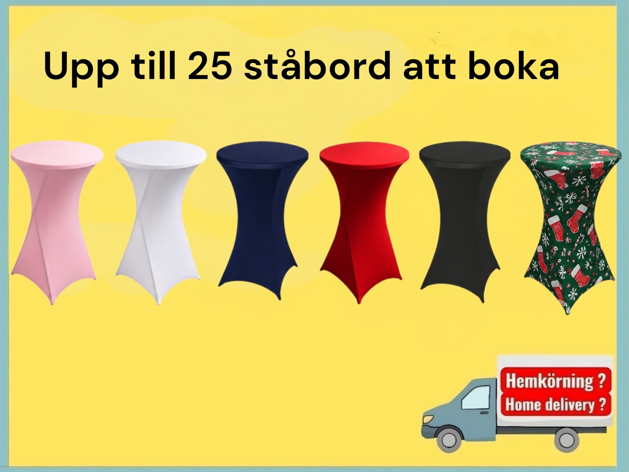 1- 25  ståbord/mingelbord/barbord 80ø med valfritt  överdrag (dygnshyra )