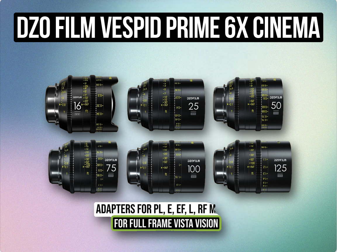 Dzo film vespid prime 6x cinema lens set t2.1 full frame vista vision arri pl mount adapts to rf,e,x,l mount