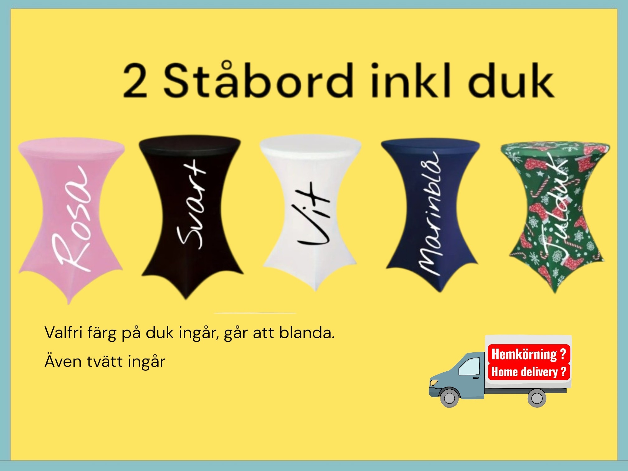 2 ståbord 80ø  inkl valfri duk "dygnshyra"