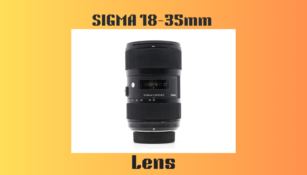Sigma 18-35mm lenses