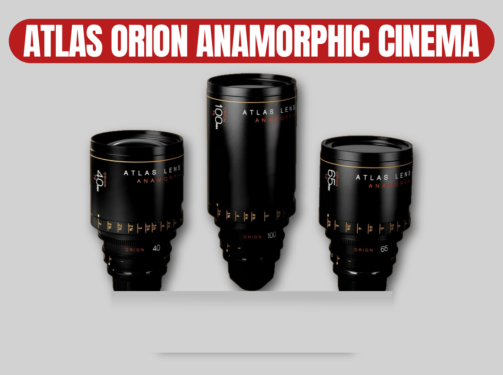 Atlas orion anamorphic cinema lens set | 40mm / 65mm / 100mm / 2x squeeze / blue flare / pl mount