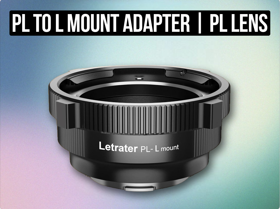 Pl to l mount adapter | pl lens to leica / panasonic / sigma l-mount camera converter (like “pl-l adapter ring / pl to l mount cinema lens adapter”)