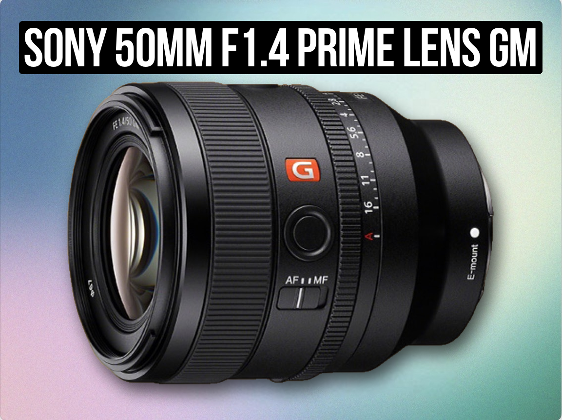Sony 50mm f1.4 prime lens  gm gmaster g-master g master