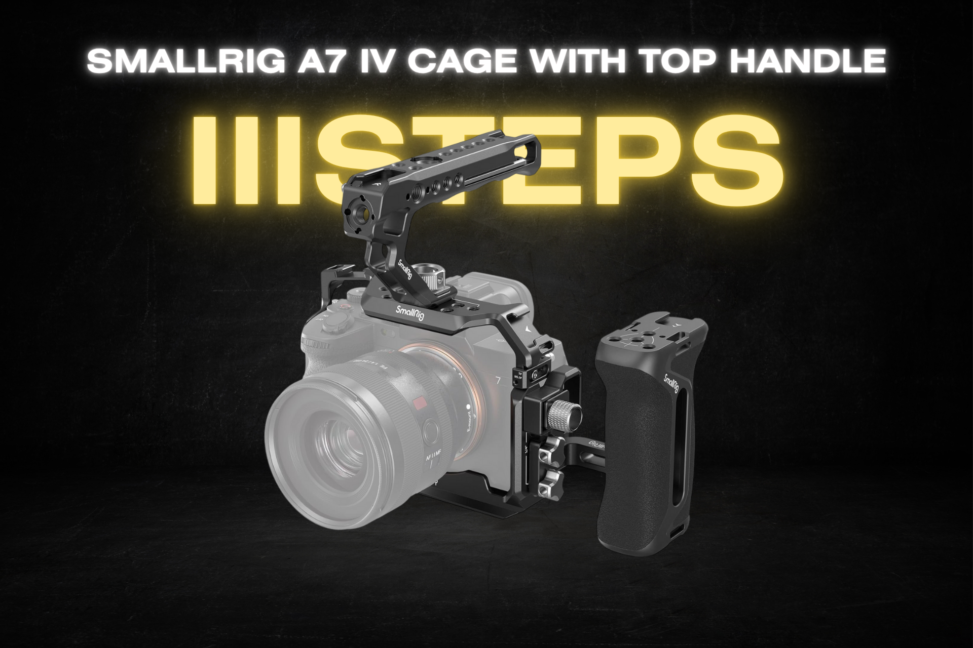 Smallrig a7 iv cage with top handle