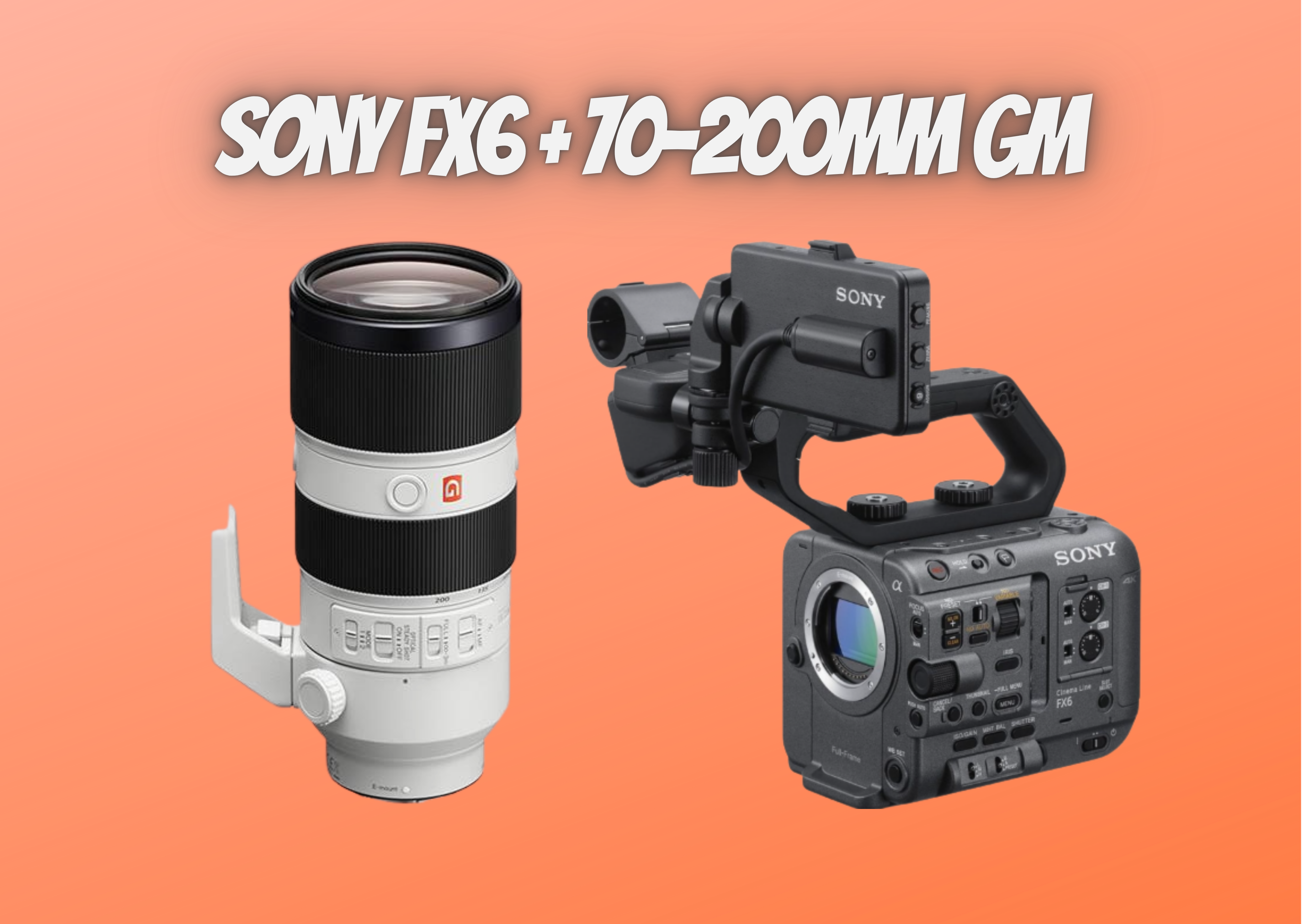 Sony fx6 + 70-200mm 2.8 lens + sony 960gb cfexpress