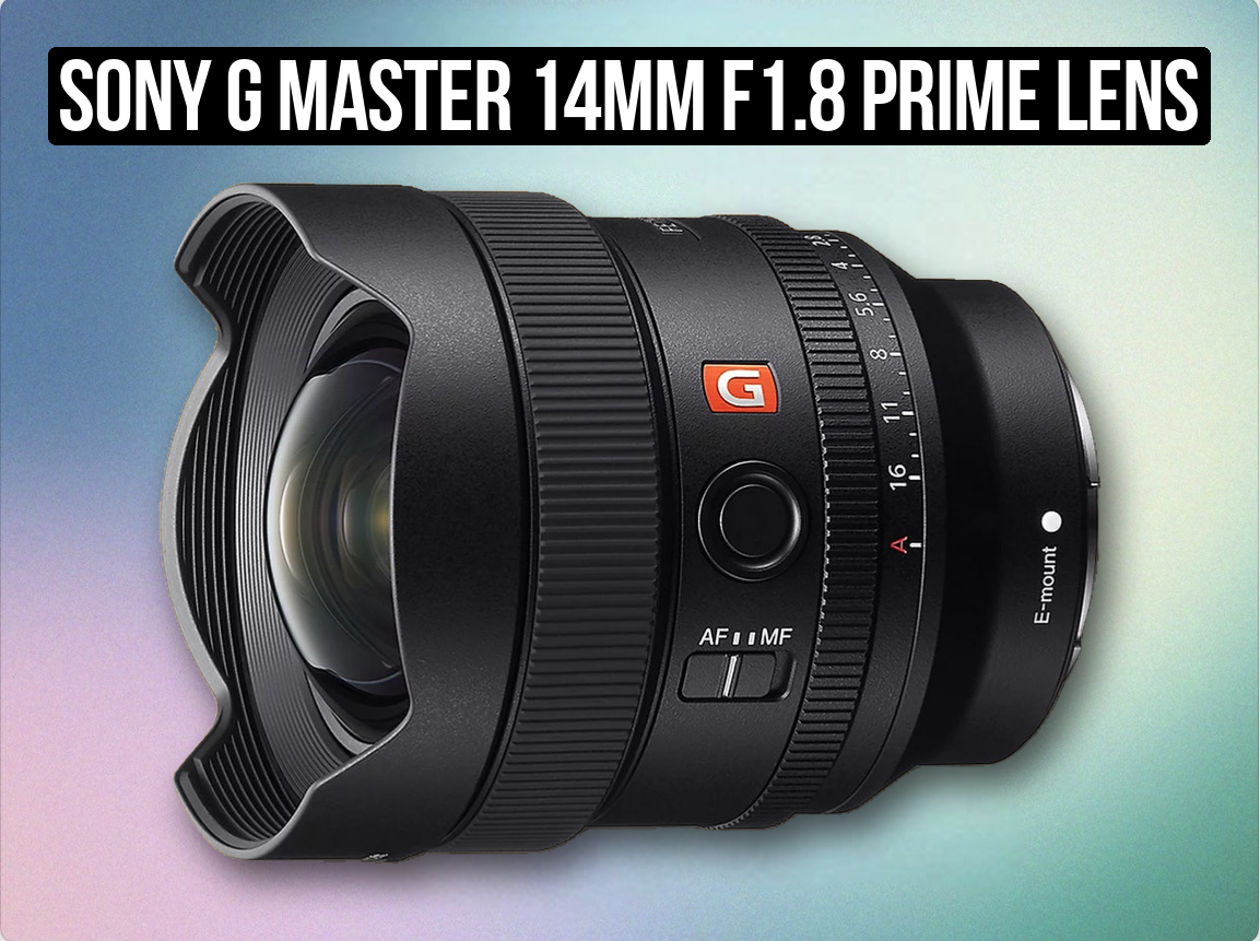 Sony g master 14mm f1.8 prime lens 