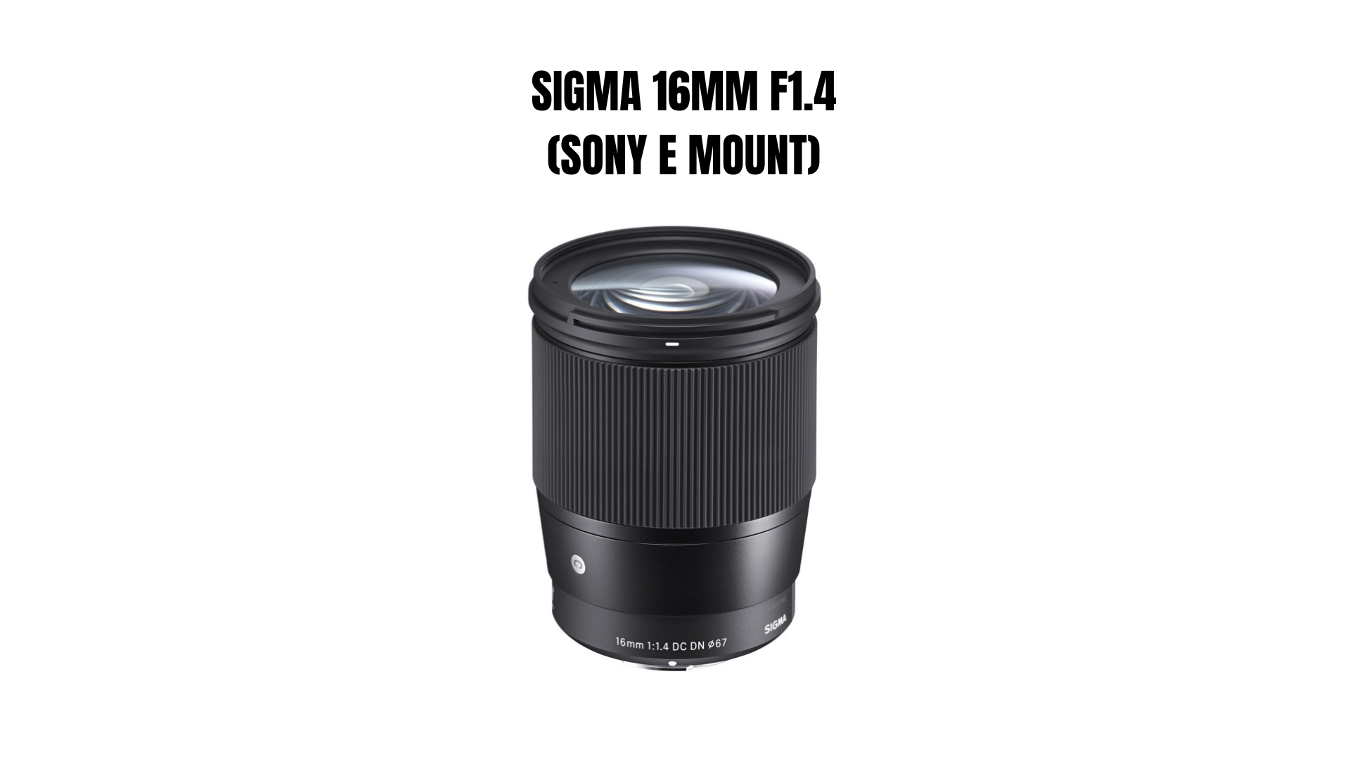 Sigma 16mm f1.4 sony e-mount lens