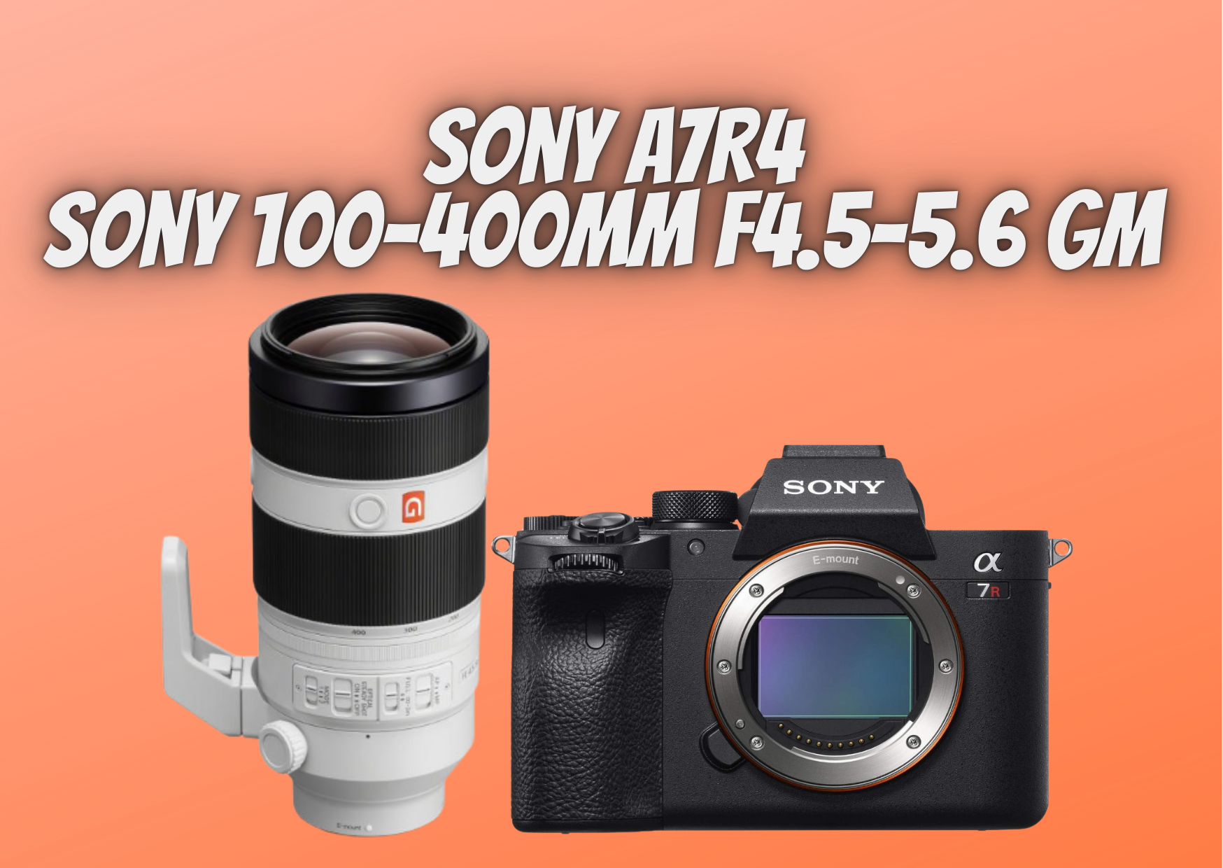 Sony a7r iv 4 camera body with fe 100-400mm f/4.5-5.6 gm oss lens – full frame e-mount