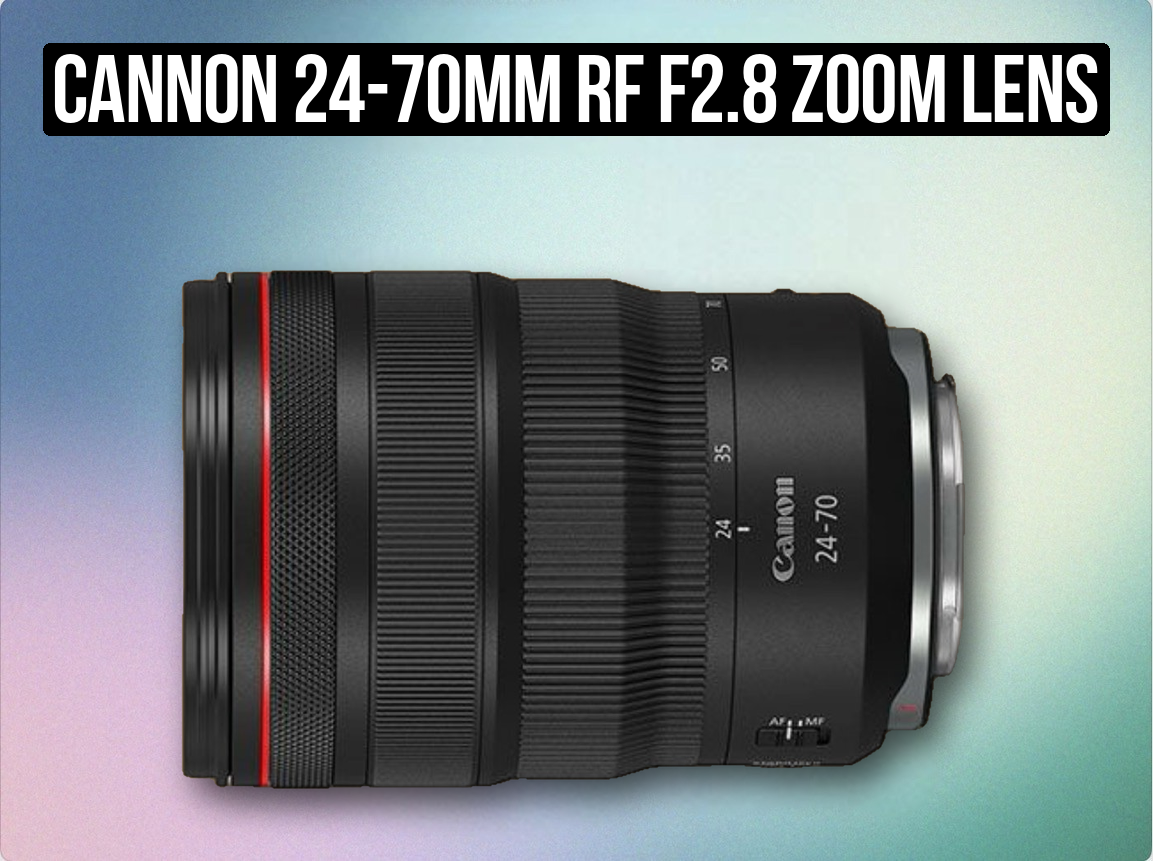 Cannon 24-70mm rf f2.8 zoom lens 