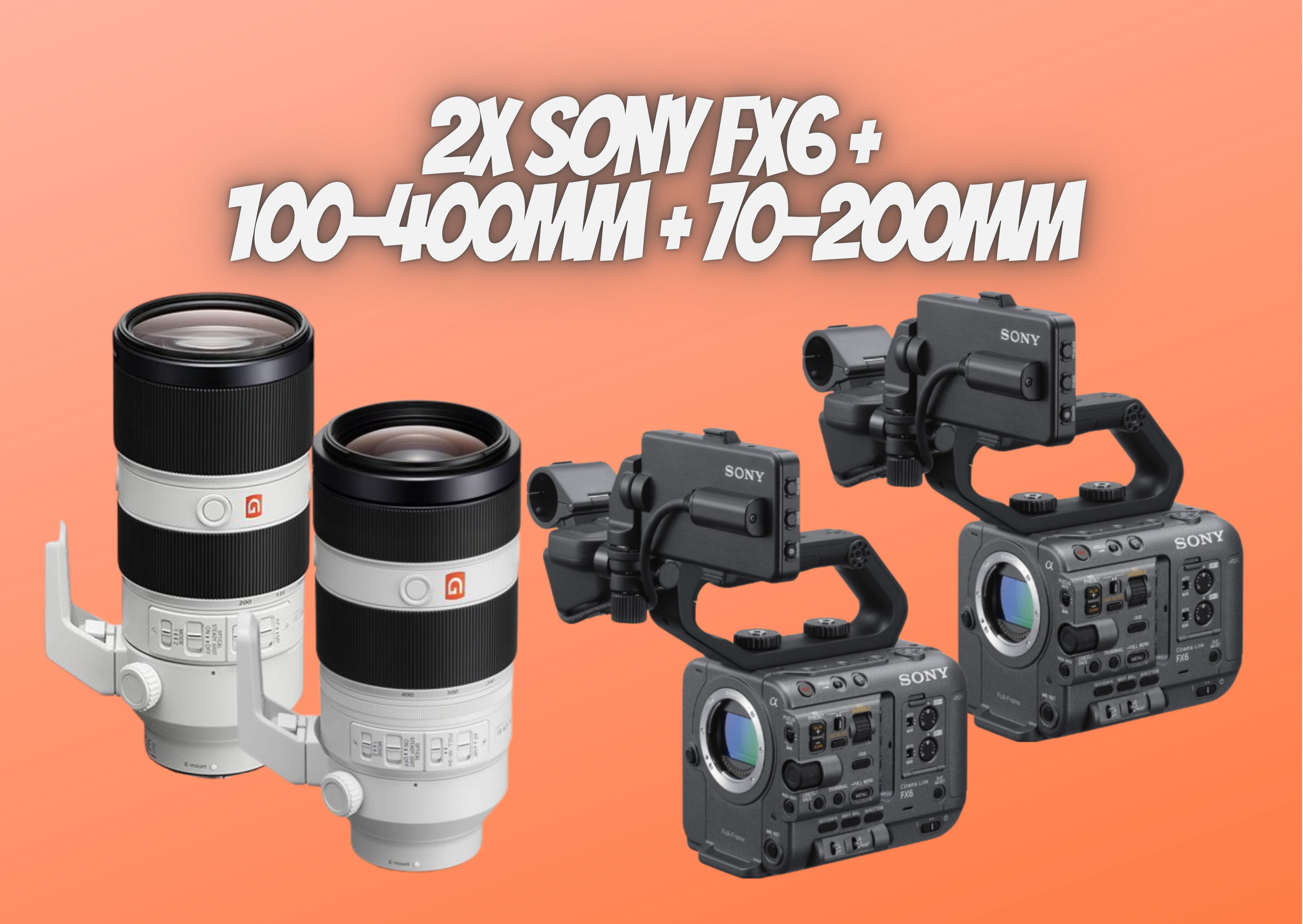 2x sony fx6 + 70-200mm 2.8 lens gm + 100-400mm + 2x sony 960gb cfexpress