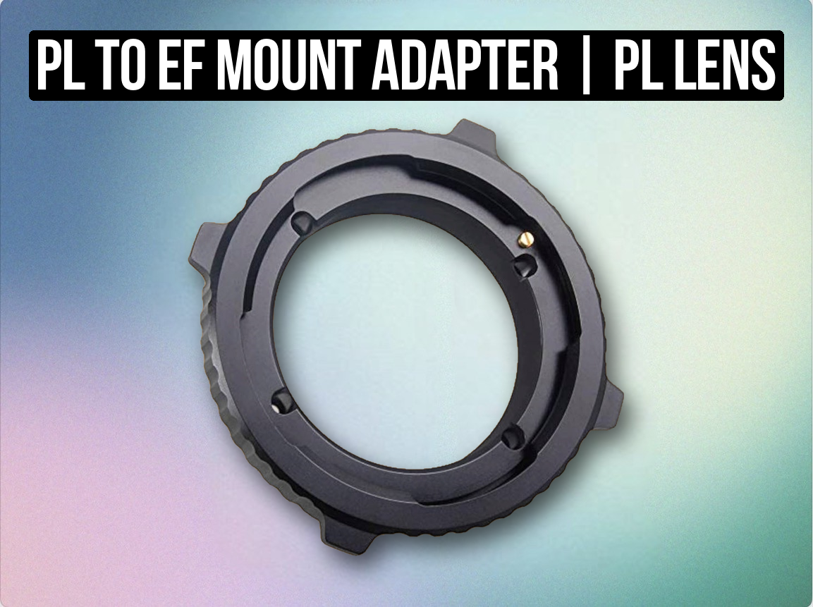 Pl to ef mount adapter | pl lens to canon ef camera mount converter (like “pl to canon ef adapter / pl-ef mount ring”)